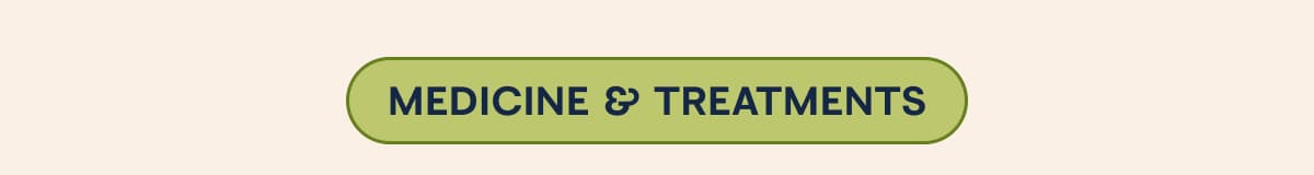 MEDICINE & TREATMENTS