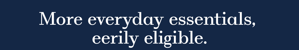 More everyday essentials, eerily eligible.