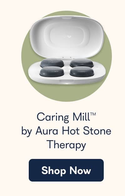 Caring Mill™ by Aura Hot Stone Therapy. - Shop Now