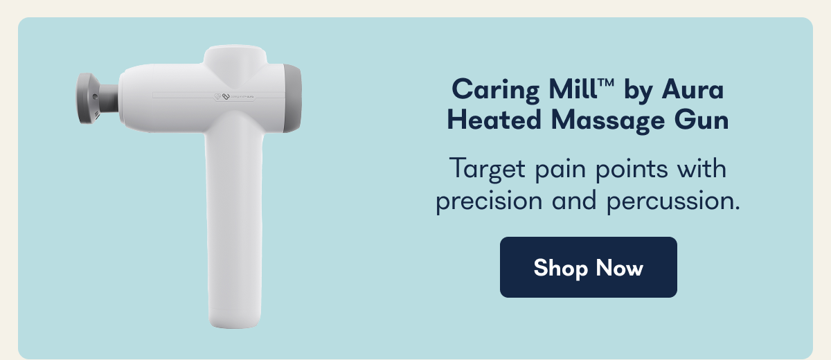 Caring Mill™ by Aura Heated Massage Gun Target pain points with precision and percussion. Shop Now