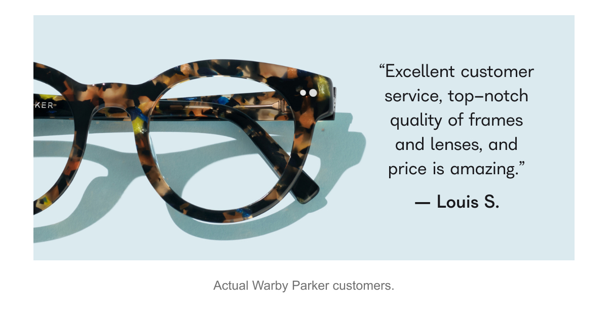 Actual Warby Parker customers.