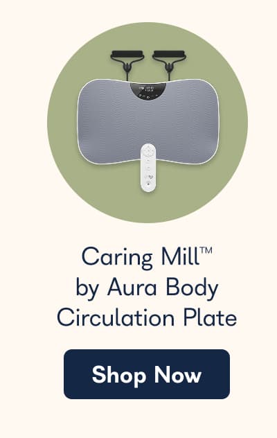 Caring Mill™ by Aura Body Circulation Plate. - Shop Now