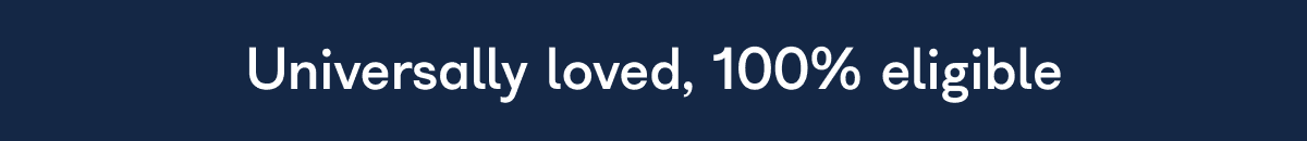 Universally loved, 100% eligible