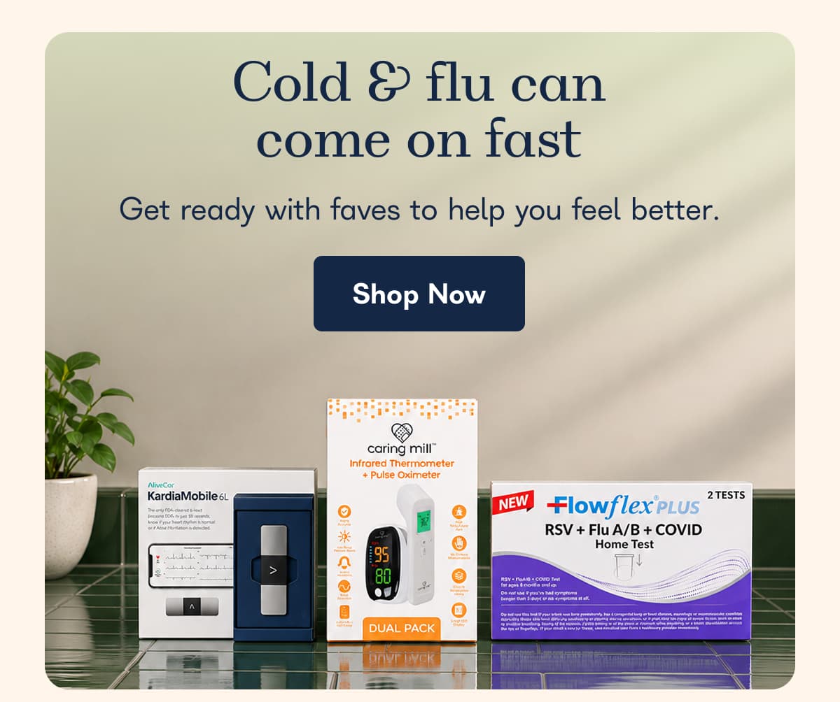 Cold & flu can come on fast. Get ready with faves to help you feel better. - Shop Now