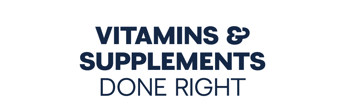 Vitamins and Supplements Done Right 