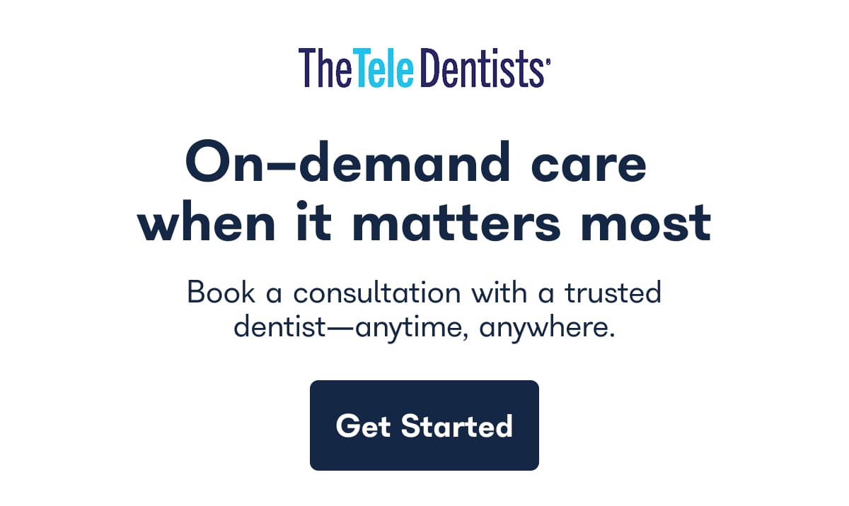 The Tele Dentists® On-demand care when it matters most