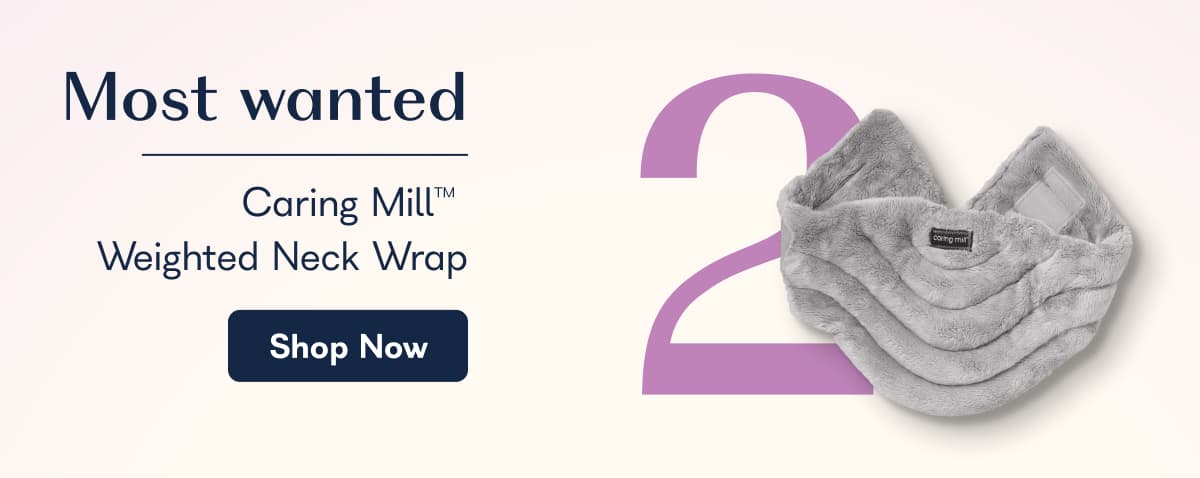 Most Wanted - Caring Mill™ 
Weighted Neck Wrap