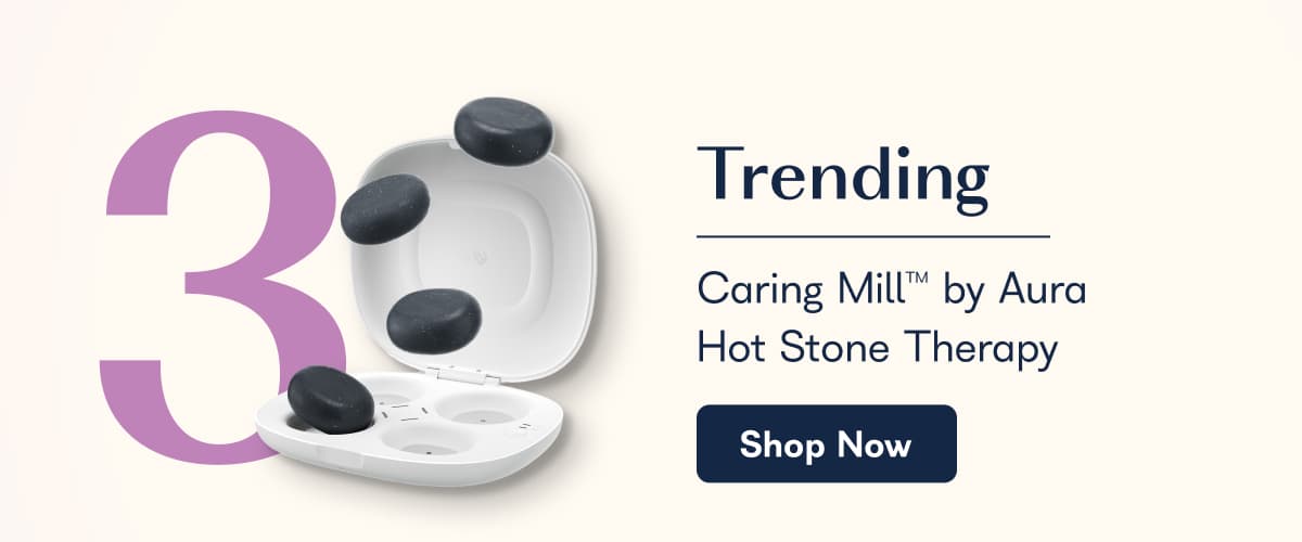 Trending - Caring Mill™ by Aura
Hot Stone Therapy 