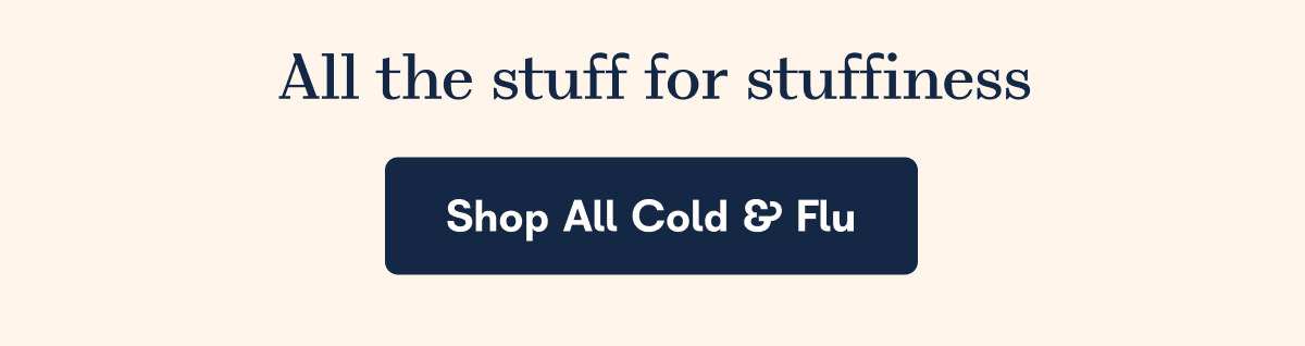 All the stuff for stuffiness. - Shop All Cold & Flu