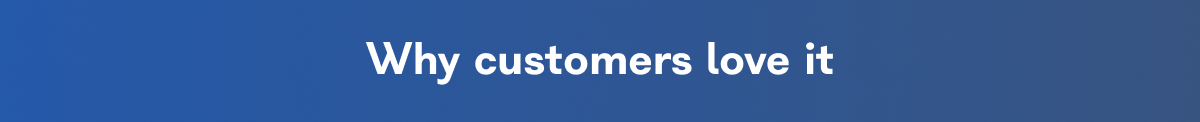 Why customers love it
