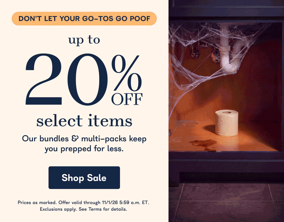 DON'T LET YOUR GO-TOS GO POOF. Up to 20% off select items. Our bundles & multi-packs keep you prepped for less. Prices as marked. Offer valid through 11/1/26 5:59 a.m.. ET. Exclusions apply. See Terms for details. - Shop Sale