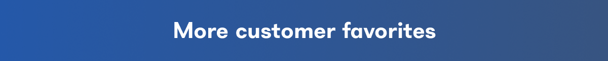 More customer favorites