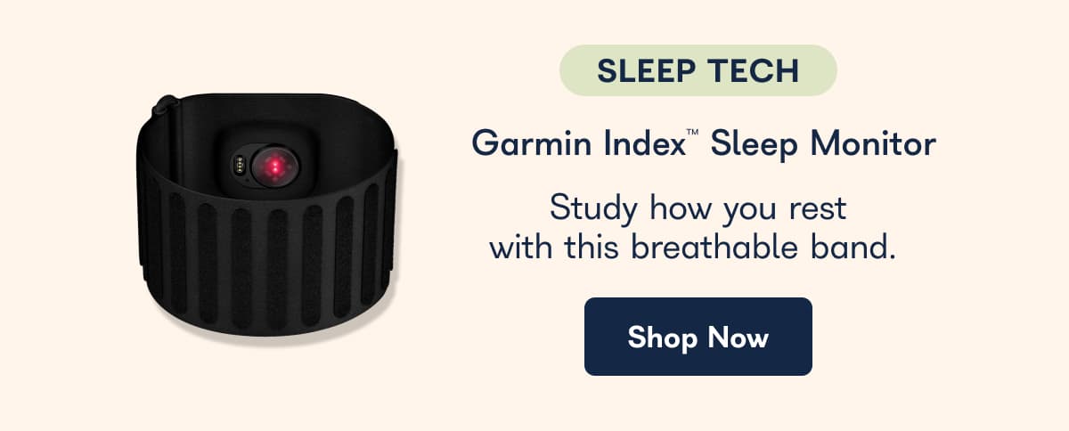 Sleep Tech Garmin Index Sleep Monitor, study how you rest with this breathable band. - Shop Now