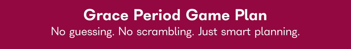 Grace Period Game Plan