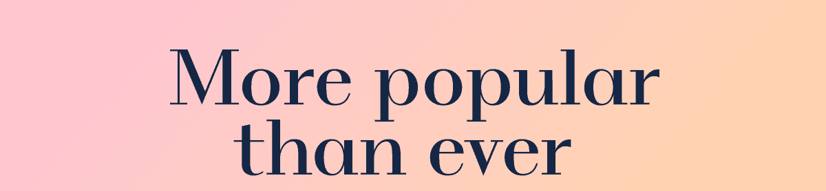 More popular than ever