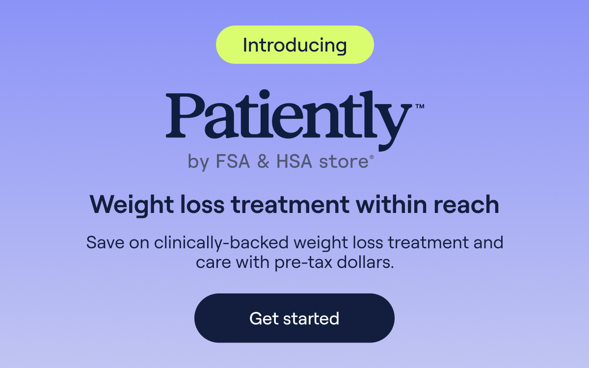 Patiently by FSA & HSA store l Weight loss treatment within reach Save on clinically-backed weight loss treatment and care with pre-tax dollars.