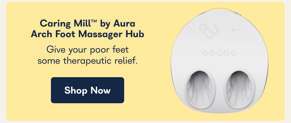 Caring Mill™ by Aura Arch Foot Massager Hub