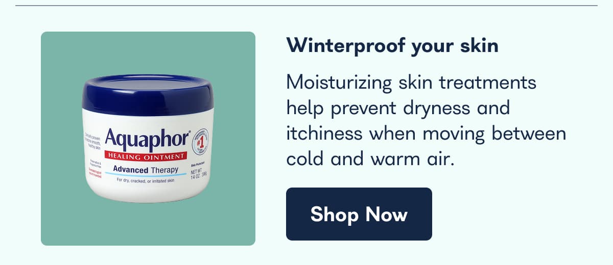 Winterproof your skin Moisturizing skin treatments help prevent dryness and itchiness when moving between cold and warm air. Shop Now