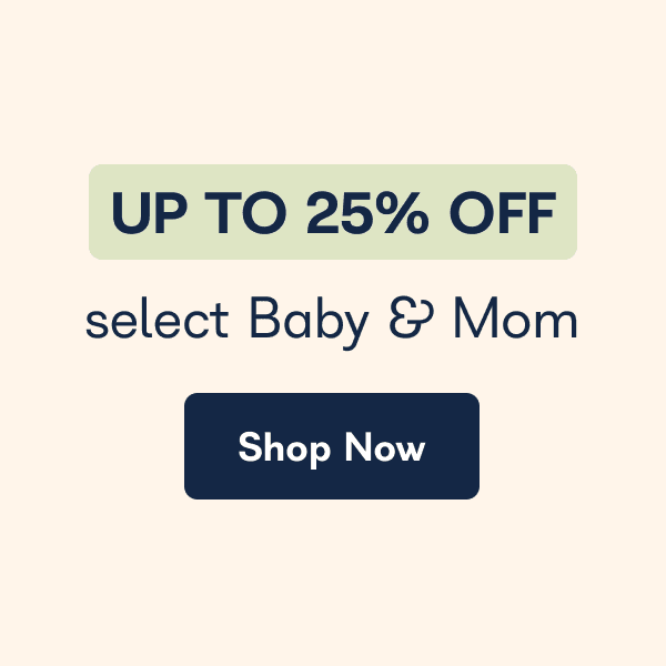 Up to 25% Off select baby & mom. - Shop Now