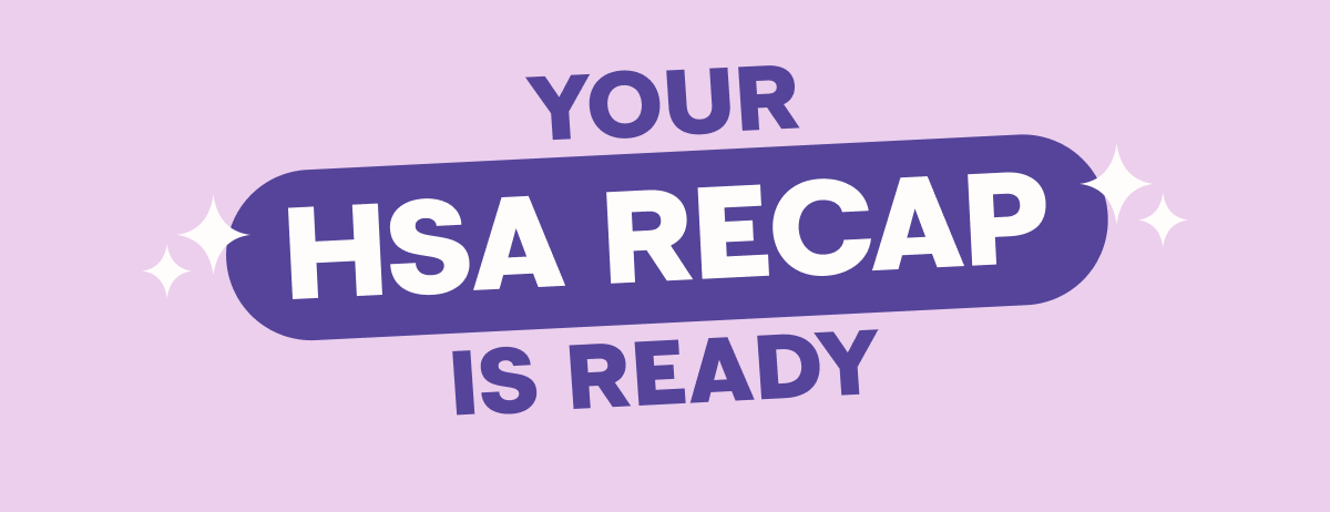 YOUR 2026 HSA RECAP IS READY