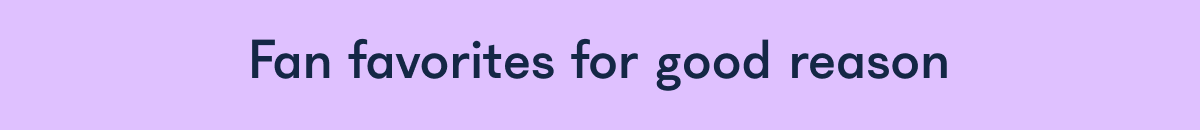 Fan favorites for good reason