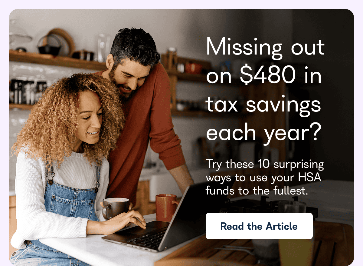 Missing out on $480 in tax savings each year? Try these 10 surprising ways to use your HSA funds to the fullest.