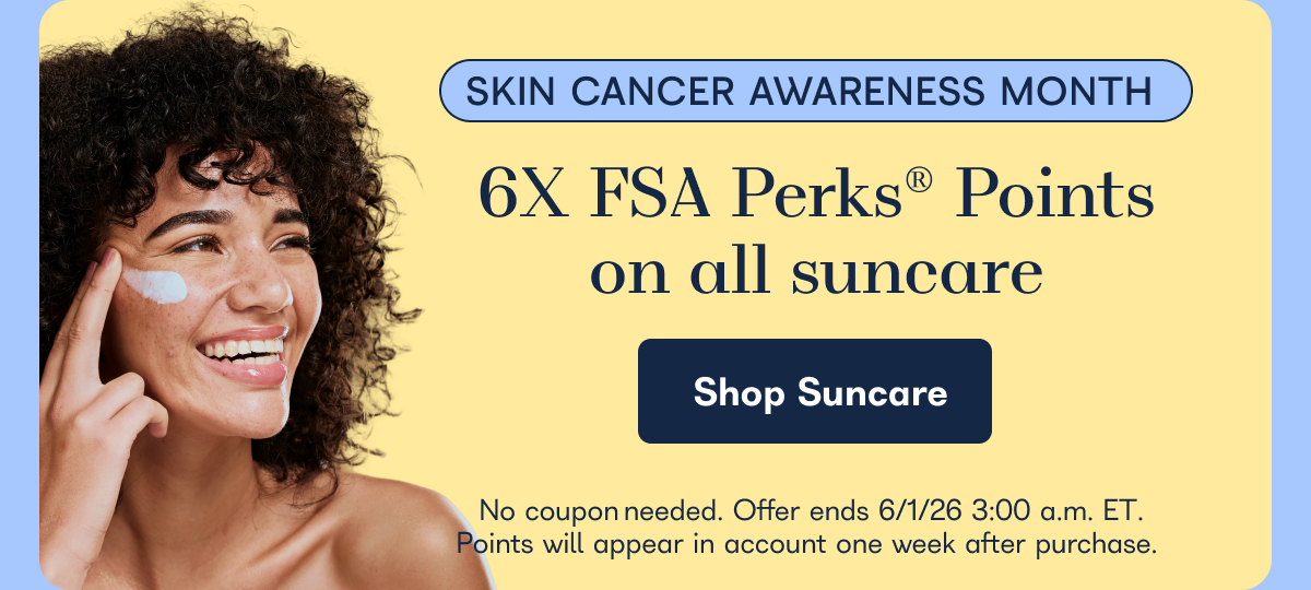 SKIN CANCER AWARENESS MONTH 6X FSA Perks® Points on all suncare