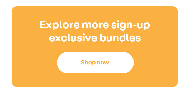 Explore more sign-up exclusive bundles: Shop now 