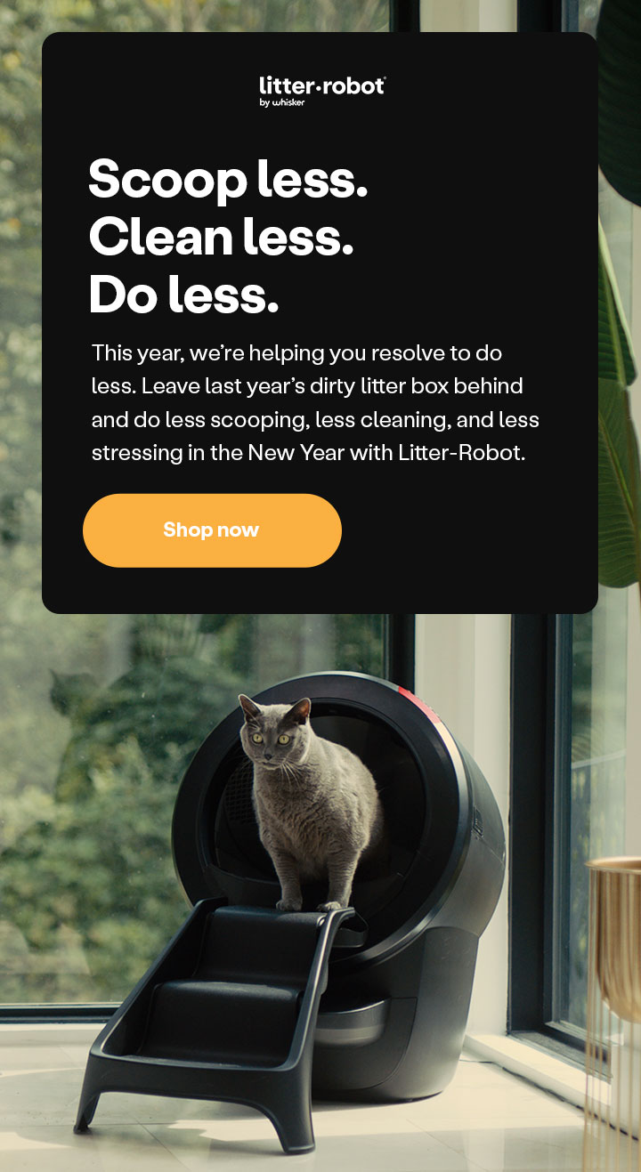 Scoop less. Clean less. Do less. with Litter-Robot