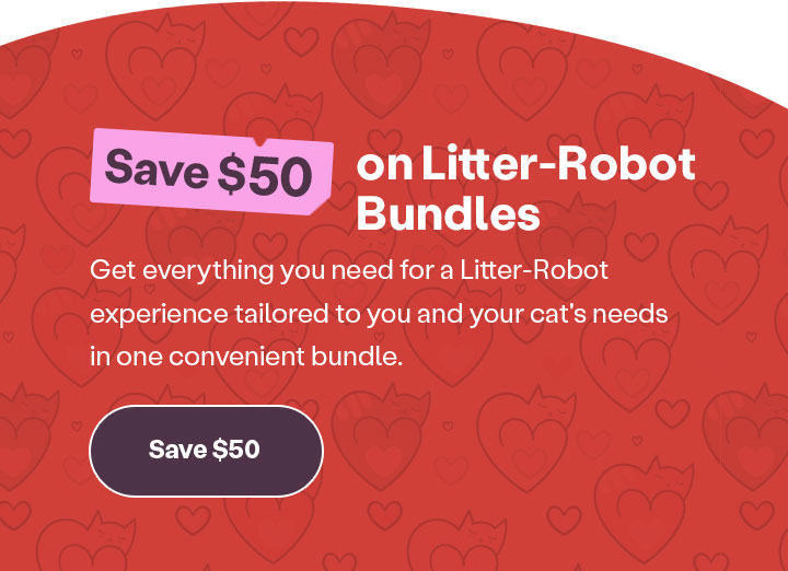 Save $50 on Litter-Robot bundles. Get everything you need in one convenient bundle. 