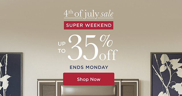 4th of July Sale - SUPER WEEKEND - Up to 35% Off - Ends Monday - Shop Now