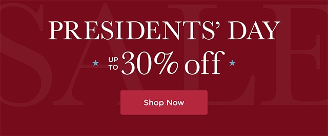 Presidents' Day - 30% Off - Shop Now