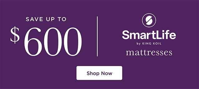 Save up to $600 - SmartLife Mattresses - Shop Now