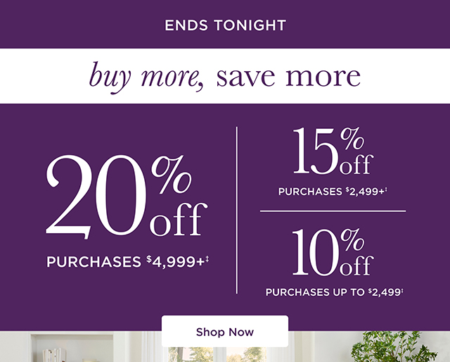 Buy More, Save More 10% | 15% | 20% Off Purchases - Ends Tonight