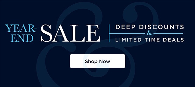 Year-End Sale - Deep Discounts - Shop Now