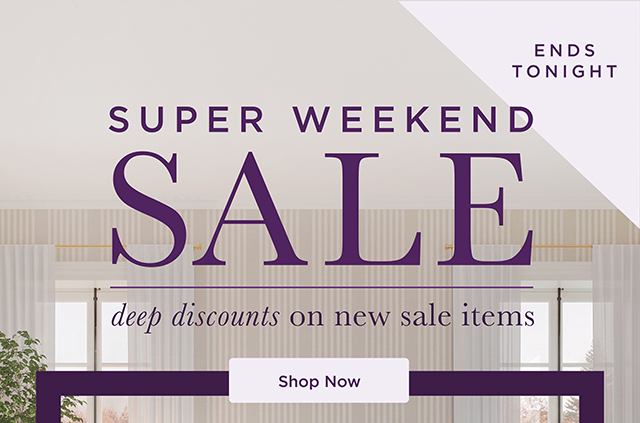 Super Weekend Sale - Shop Now