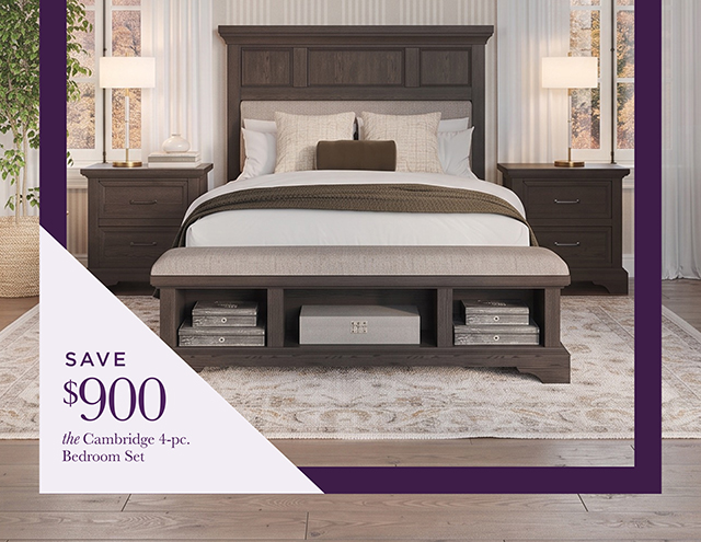 Save $900 on The Cambridge 4-pc bedroom set