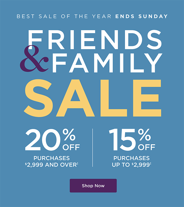 Friends & Family Sale - Shop Now