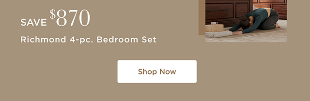 Save $870 - Richmond 4-pc. Bedroom Set