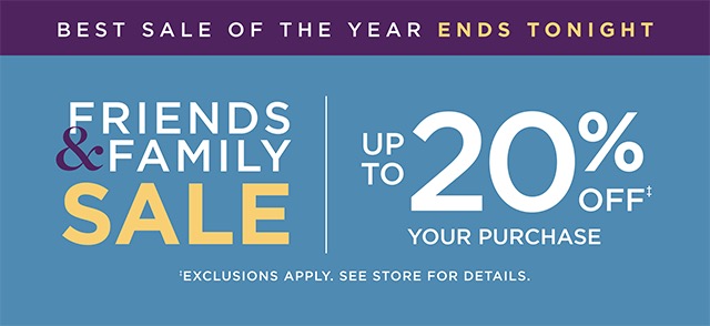 Friends & Family Sale Ends Tonight - Shop Now