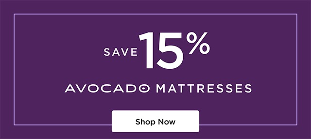 Save 15% - Avocado  Mattresses - Shop Now