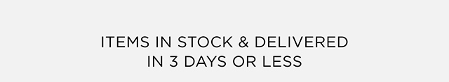 In Stock and Delivered in 3 Days or Less