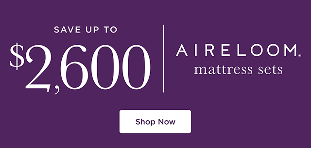Save up to $1,300 on Aireloom - Shop Now