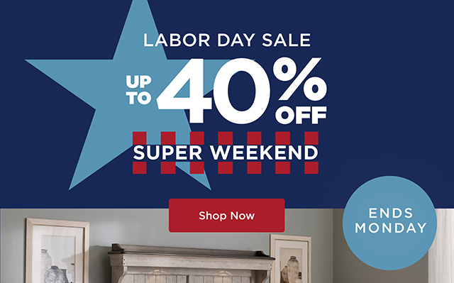 Labor Day Super Weekend Sale Ends Monday - 40% - Shop Now