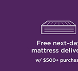 Free next-day mattress delivery w/$500+ Purchase