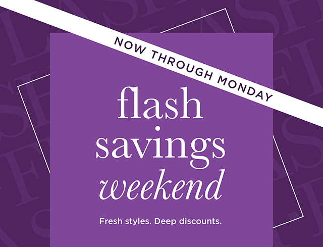 Flash Savings Weekend - Now Through Monday