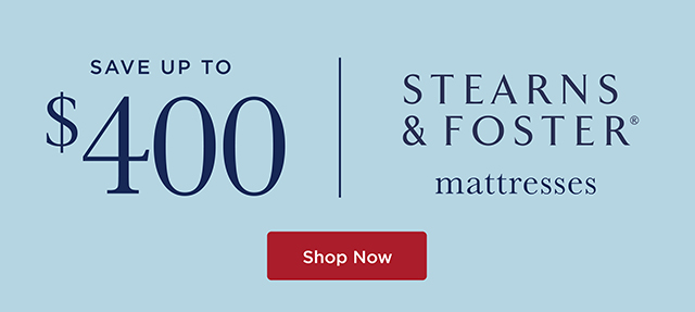 Stearns & Foster - Save Up To $400