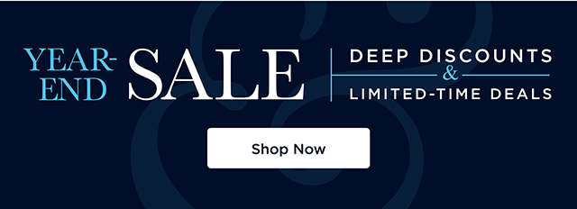 Year-End Sale - Deep Discounts - Shop Now