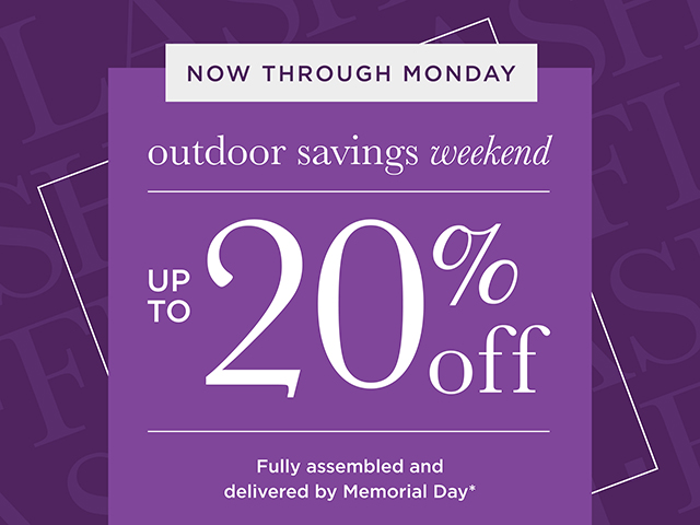 Outdoor Savings Weekend - Up to 20% Off - Shop Now