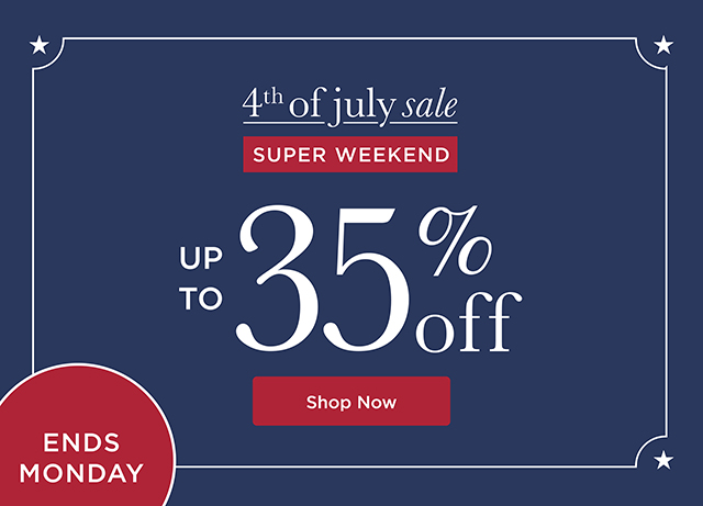 4th of July Sale - SUPER WEEKEND - Up to 35% Off - Shop Now